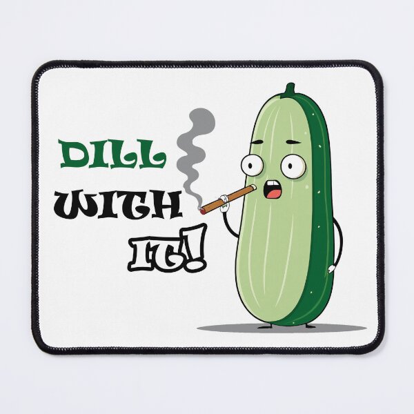 Item preview, Dill with it! designed and sold by HUMORONCOTTON.