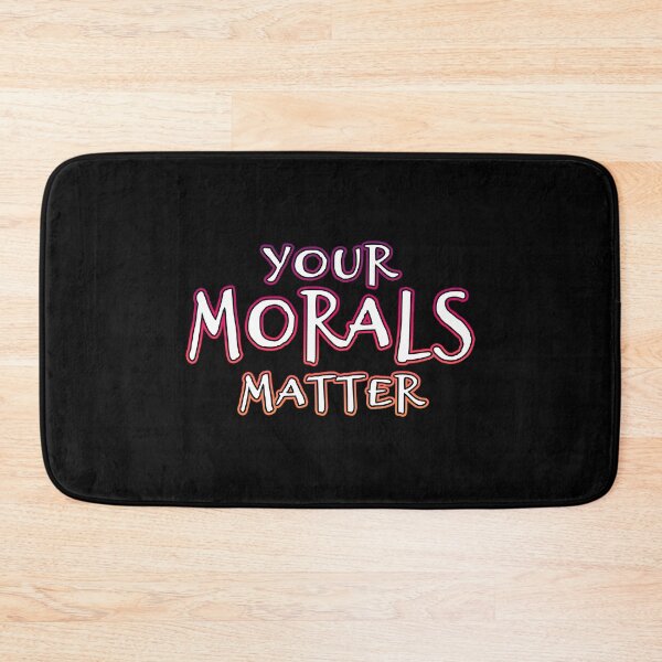 Item preview, Your Morals Matter designed and sold by Shawnsonartshop.