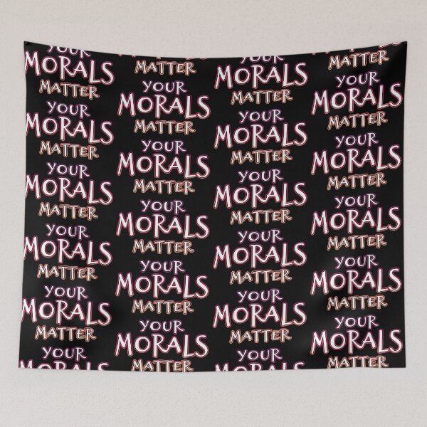 Item preview, Your Morals Matter designed and sold by Shawnsonartshop.