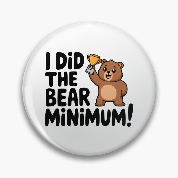 Item preview, I Did The Bear Minimum! Cute Bare Minimum Bear Pun  designed and sold by PMCreative.