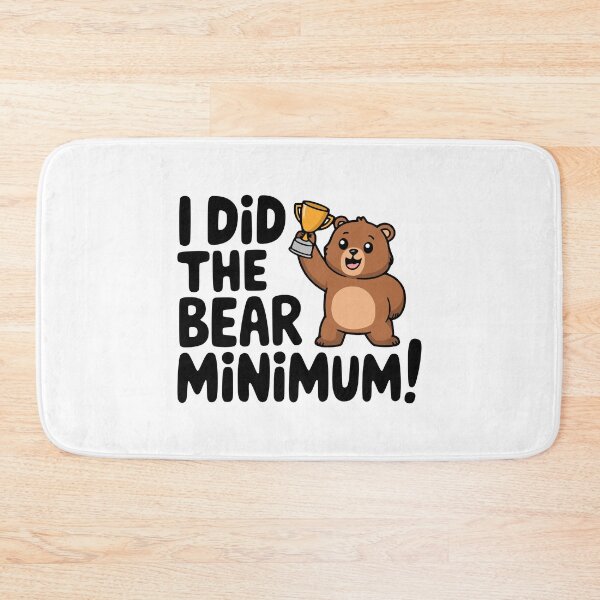 Item preview, I Did The Bear Minimum! Cute Bare Minimum Bear Pun  designed and sold by PMCreative.