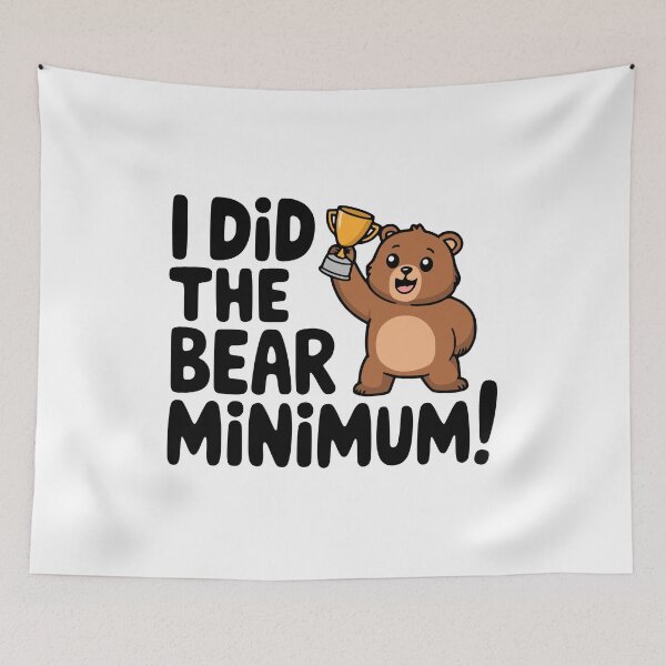 Item preview, I Did The Bear Minimum! Cute Bare Minimum Bear Pun  designed and sold by PMCreative.