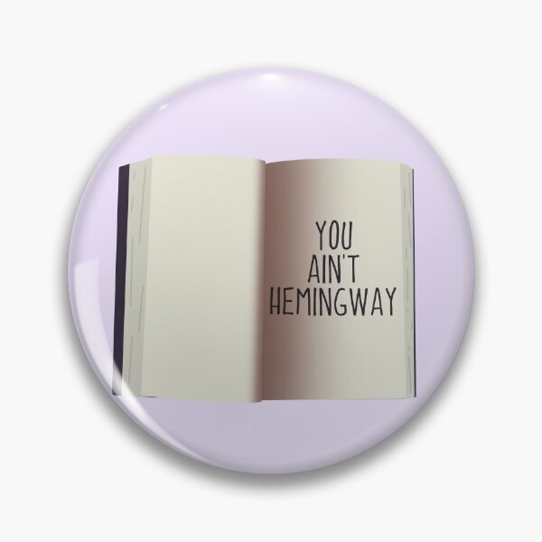 Item preview, You Ain't Hemingway New Girl designed and sold by hnnhsmth95.