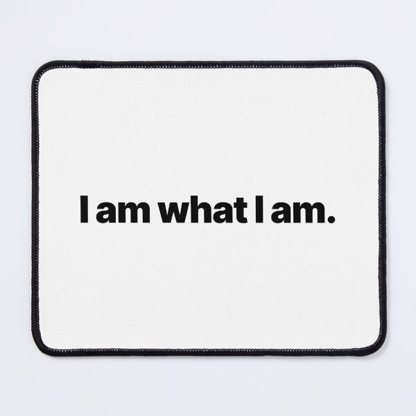 Item preview, I am what I am. (Black text) designed and sold by STUDIO-72.