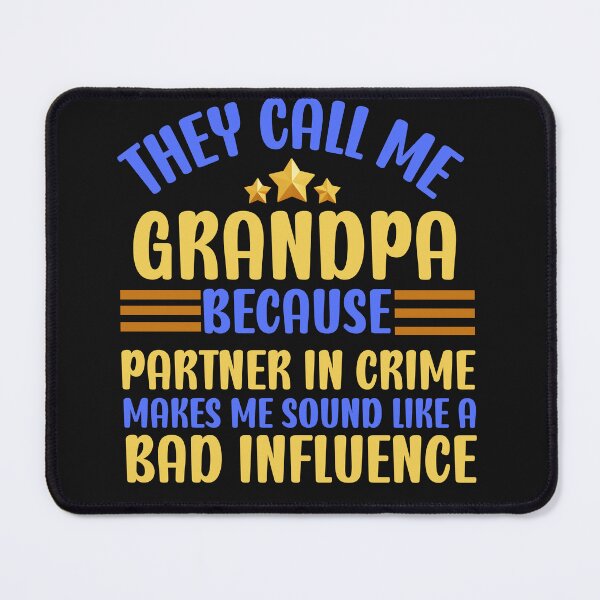 Item preview, Funny They Call Me Grandpa Because Partner In Crime.. designed and sold by AlienOccupation.
