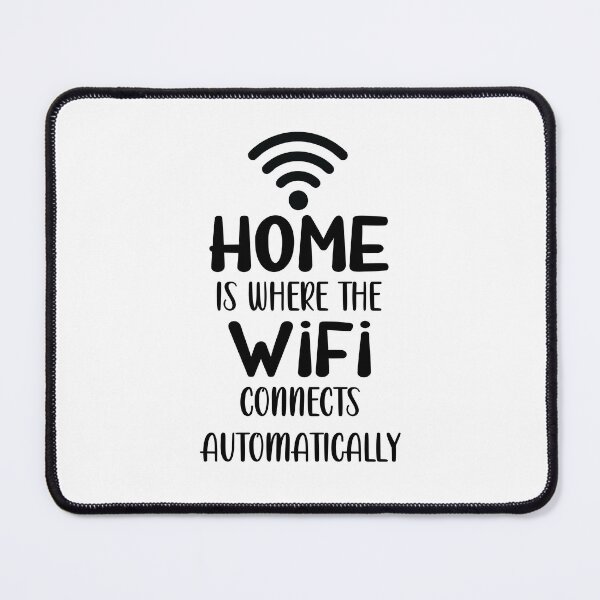 Item preview, Home is Where The WiFi Connects Automatically designed and sold by TheInkElephant.