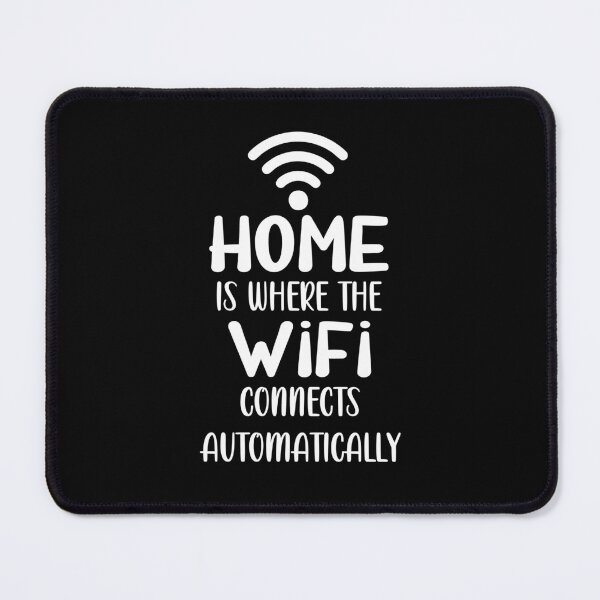 Item preview, Home is Where The WiFi Connects Automatically designed and sold by TheInkElephant.