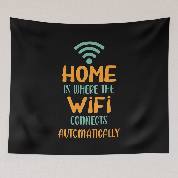 Item preview, Home is Where The WiFi Connects Automatically Funny designed and sold by TheInkElephant.