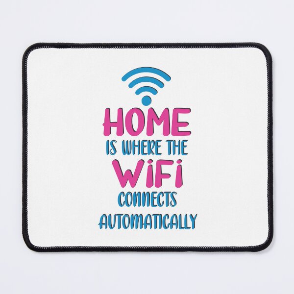 Item preview, Home is Where The WiFi Connects Automatically designed and sold by TheInkElephant.