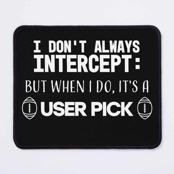 Item preview, I Don't Always Intercept But When I Do It's a User Pick | Funny Football Gamer | College Football Video Game | Sports Gaming designed and sold by shashtopia.