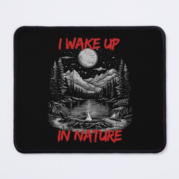 Item preview, I wake up in nature - Gift for camping fans - Camping - Outdoors - Survival designed and sold by GivesItMyAll.
