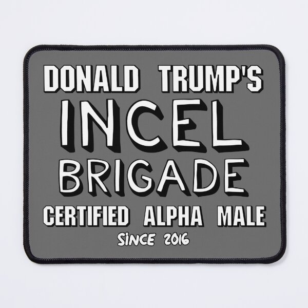 Item preview, President Donald Trump's Incel Brigade Certified Alpha Male designed and sold by AMagicalJourney.
