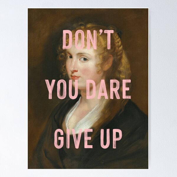 Item preview, Don't You Dare Give Up designed and sold by OhFineArt.