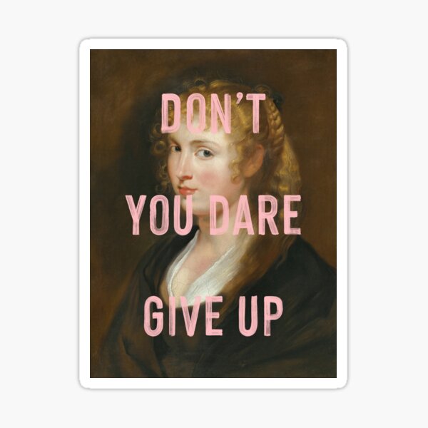Item preview, Don't You Dare Give Up designed and sold by OhFineArt.
