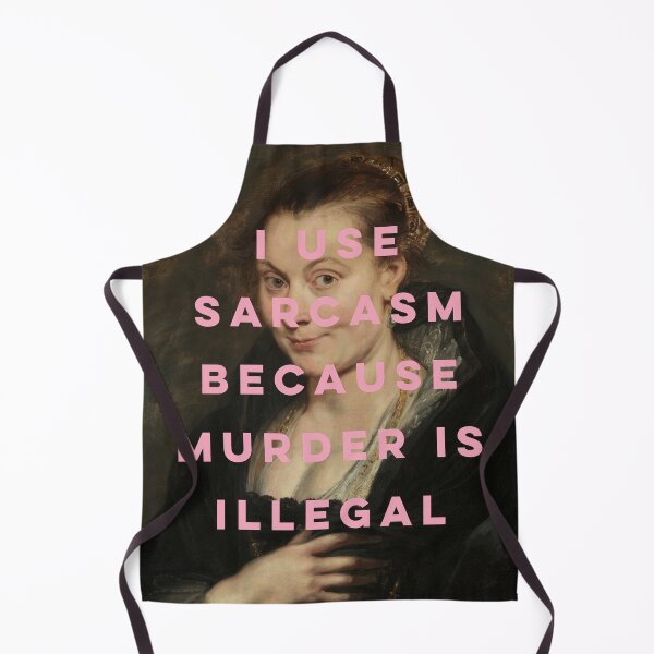 Item preview, I Use Sarcasm Because Murder is Illegal designed and sold by OhFineArt.