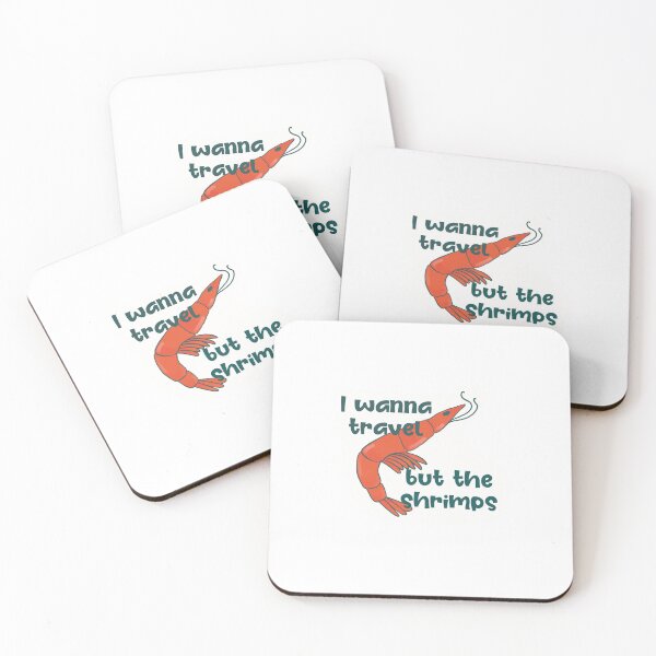 Item preview, I wanna travel but the shrimps designed and sold by Kaitlyn Keith.