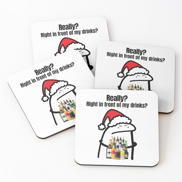 Item preview, Really? Right in front of my Drinks. Chrsitmas Meme design  designed and sold by Invisible-Cult.