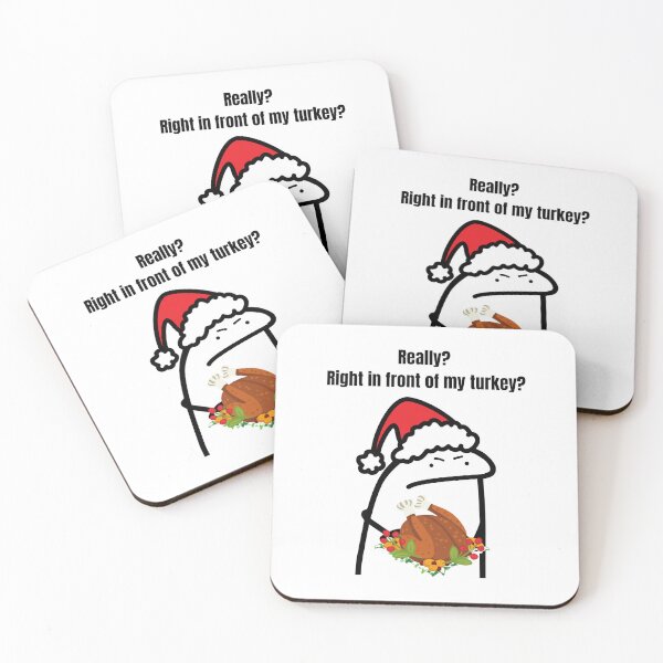 Item preview, Really? Right in front of my turkey Chrsitmas Meme design  designed and sold by Invisible-Cult.