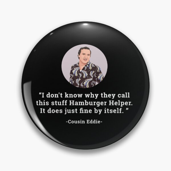 Item preview, Cousin Eddie - "I don't know why they call this stuff hamburger helper..." designed and sold by Primotees.
