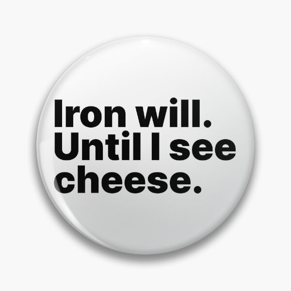 Item preview, Iron Will. Until I See Cheese - Black Text designed and sold by ThingsOnTees.