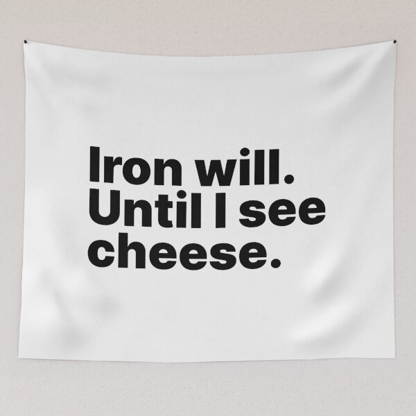 Item preview, Iron Will. Until I See Cheese - Black Text designed and sold by ThingsOnTees.