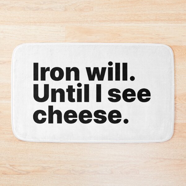 Item preview, Iron Will. Until I See Cheese - Black Text designed and sold by ThingsOnTees.