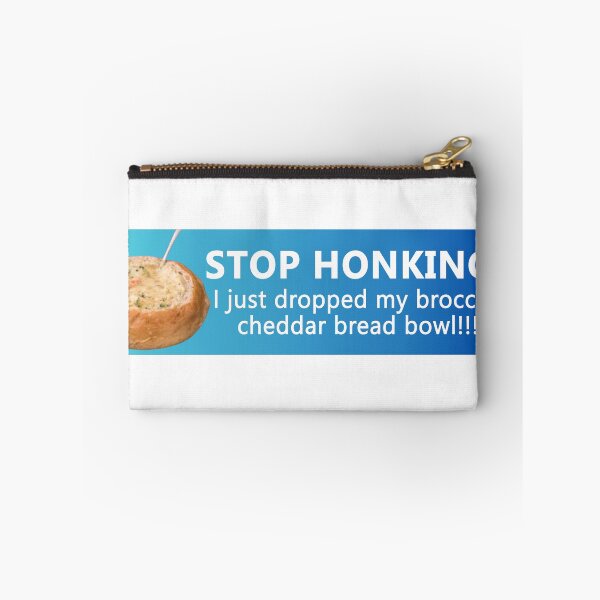 Item preview, Stop honking! I just dropped my broccoli cheddar bread bowl! Funny Bumper designed and sold by Jaxym.