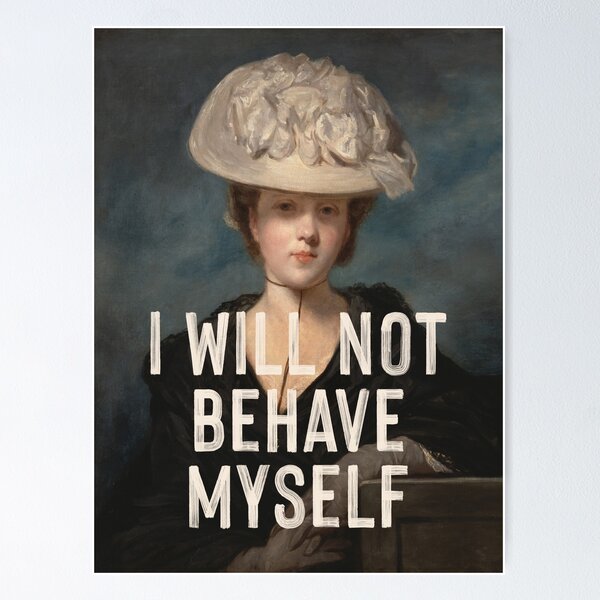 Item preview, I Will Not Behave Myself - Feminist designed and sold by OhFineArt.