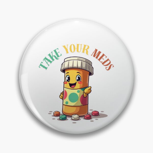 Item preview, Take Your Meds | Medication Reminder | Mental Health Pin | adhd reminders designed and sold by thorfinnshop.
