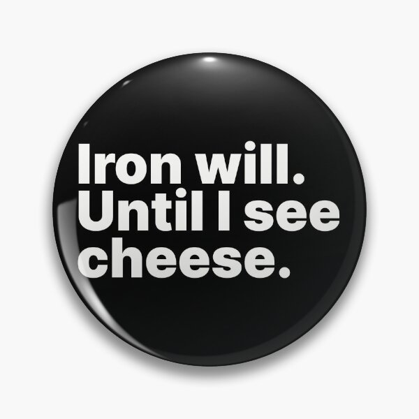 Item preview, Iron Will. Until I See Cheese - White Text designed and sold by ThingsOnTees.
