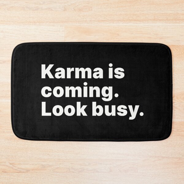 Item preview, Karma is coming. Look busy - white text designed and sold by ThingsOnTees.