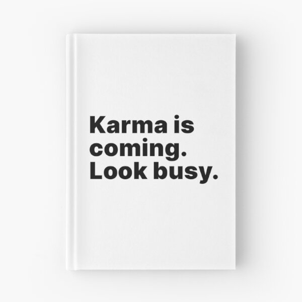 Item preview, Karma is coming. Look busy - black text designed and sold by ThingsOnTees.