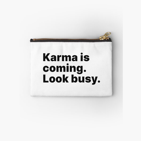 Item preview, Karma is coming. Look busy - black text designed and sold by ThingsOnTees.