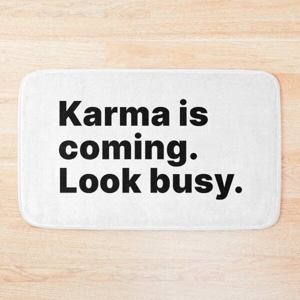 Item preview, Karma is coming. Look busy - black text designed and sold by ThingsOnTees.