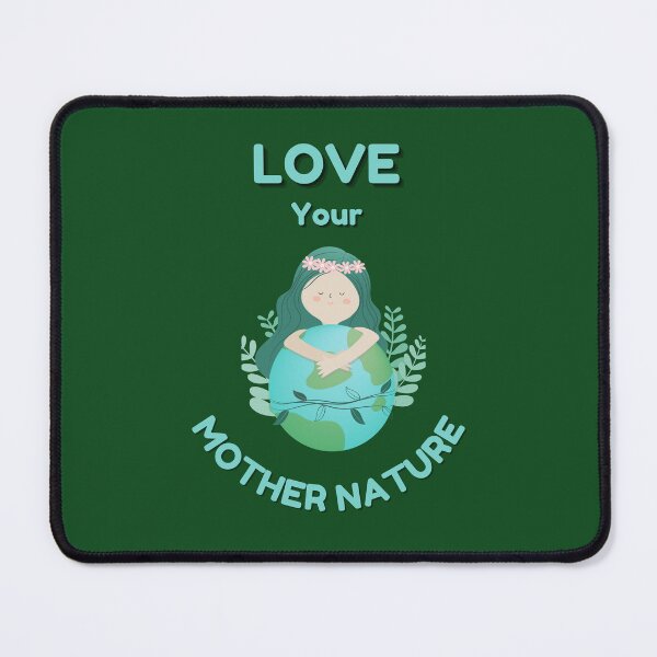 Item preview, Love Your Mother Nature designed and sold by MugsAndDuds.
