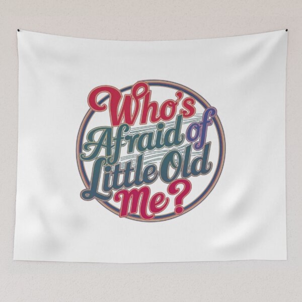 Item preview, Whos Afraid Of Little Old Me designed and sold by Satyamshop76.
