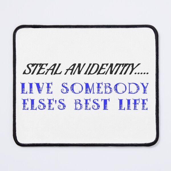 Item preview, Steal an identity..... designed and sold by smugdesigns.