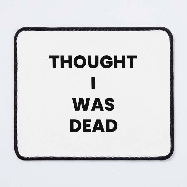 Item preview, THOUGHT I WAS DEAD designed and sold by ClothesnMore.