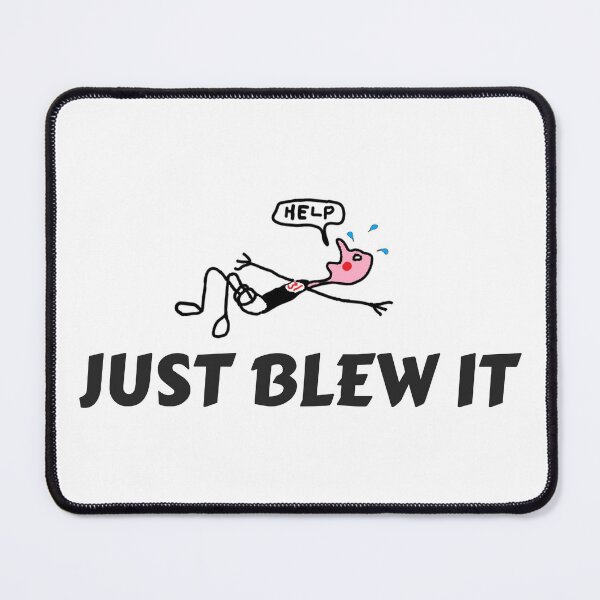 Item preview, Just blew it designed and sold by smugdesigns.