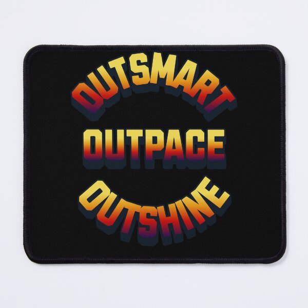 Item preview, Outsmart, Outpace, Outshine - Inspirational Quotes designed and sold by signshirtz.