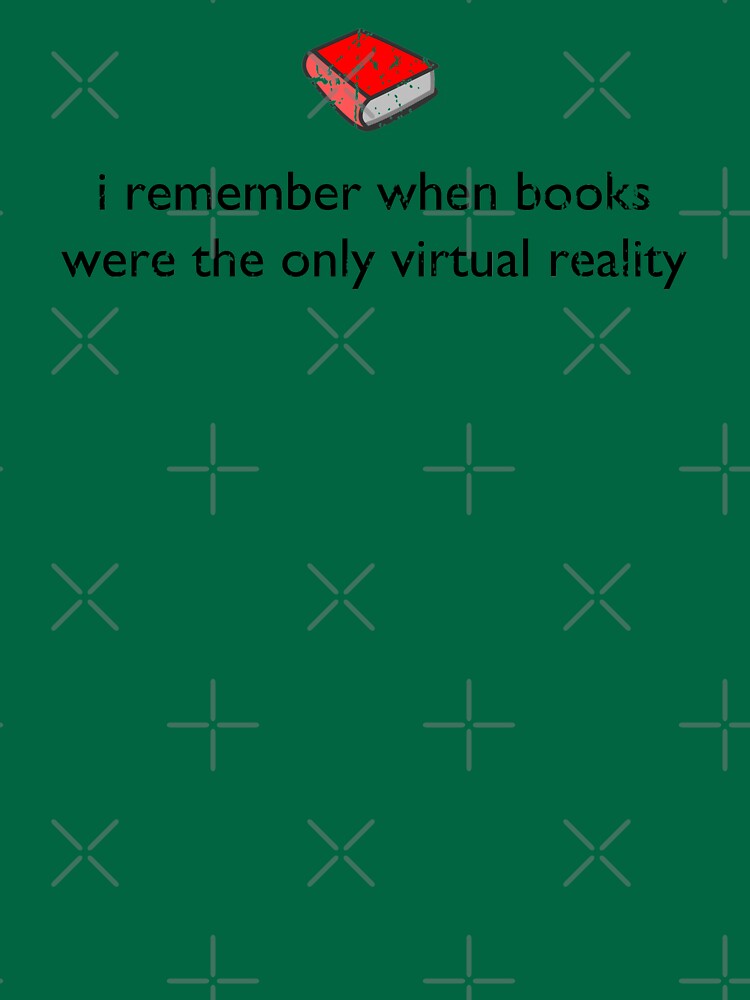 I Remember When Books Were The Only Virtual Reality by robotplunger