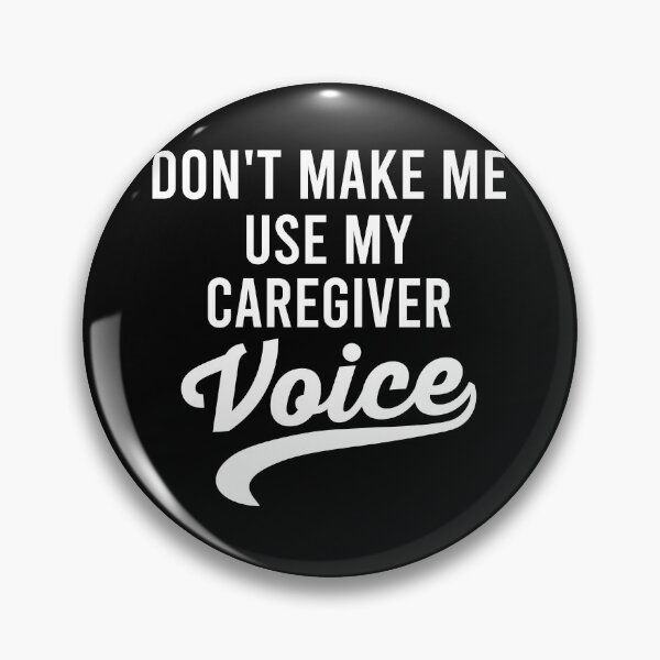 Item preview, Don't Make Me Use My Caregiver Voice - Funny Caregiving Saying designed and sold by zhilwahesani.