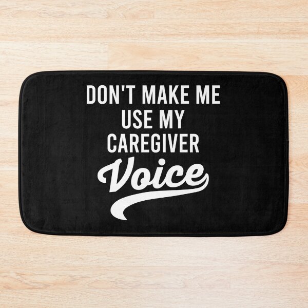 Item preview, Don't Make Me Use My Caregiver Voice - Funny Caregiving Saying designed and sold by zhilwahesani.