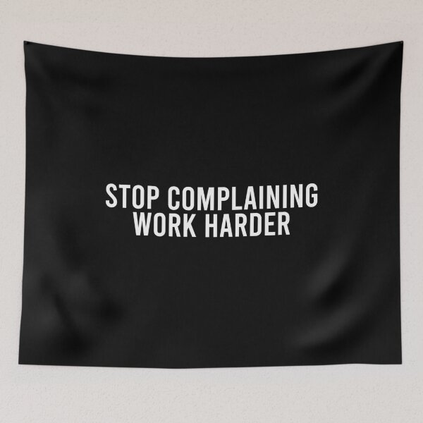Item preview, Stop Complaining Work Harder designed and sold by zhilwahesani.