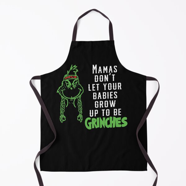 Item preview, Mamas Don't Let Your Babies Grow Up To Be Grinches designed and sold by Sinfamous.