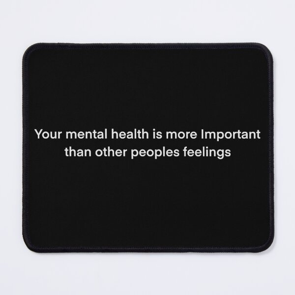 Item preview, Your mental health is more important than other peoples feelings designed and sold by Aingskty.