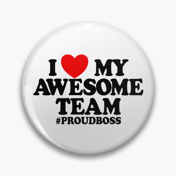 Item preview, I Love My Awesome Team #ProudBoss Boss Gear designed and sold by DynamicDesign.