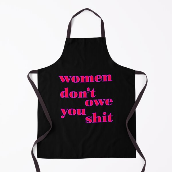 Item preview, Women don't owe you shit designed and sold by Whizzme.