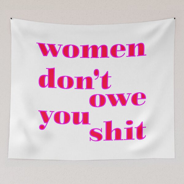 Item preview, Women don't owe you shit designed and sold by Whizzme.