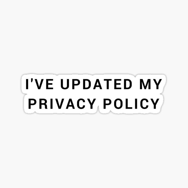 Updated Privacy Policy (Black) Sticker